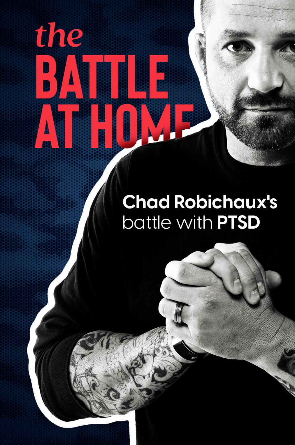 The Battle at Home: Chad Robichaux's battle with PTSD
