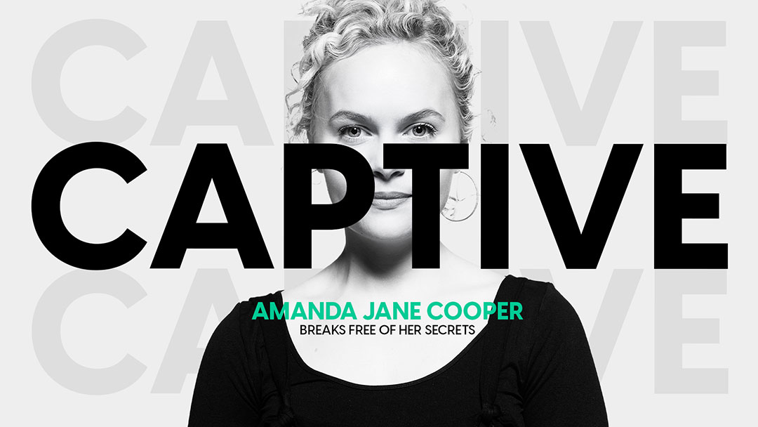Captive: Amanda Jane Cooper Breaks Free of her Secrets