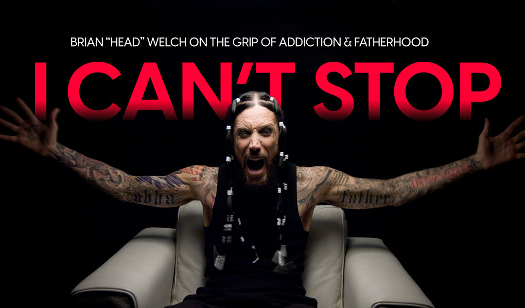 I Can't Stop: Brian "Head" Welch / The Grip of Addiction & Fatherhood