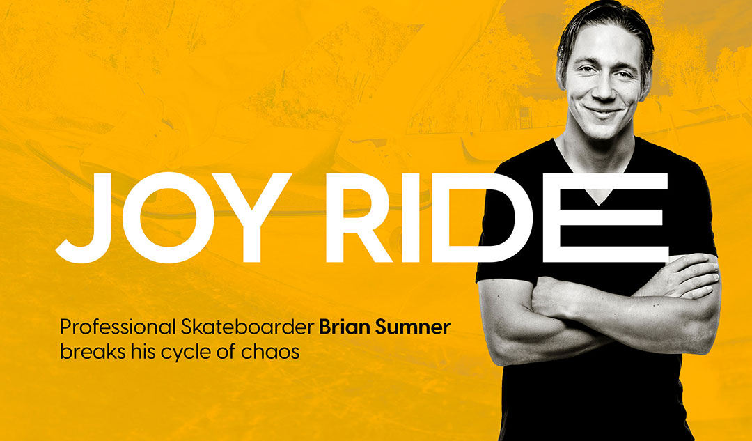 Joy Ride: Professional Skateboarder Brian Sumner breaks his cycle of chaos