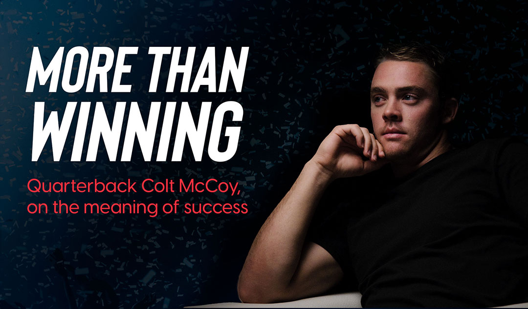 More Than Winning: Quarterback Colt McCoy shares the meaning of success