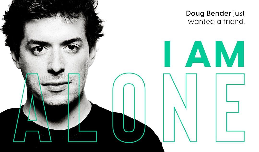 I'm Alone: Doug Bender just wanted a friend.