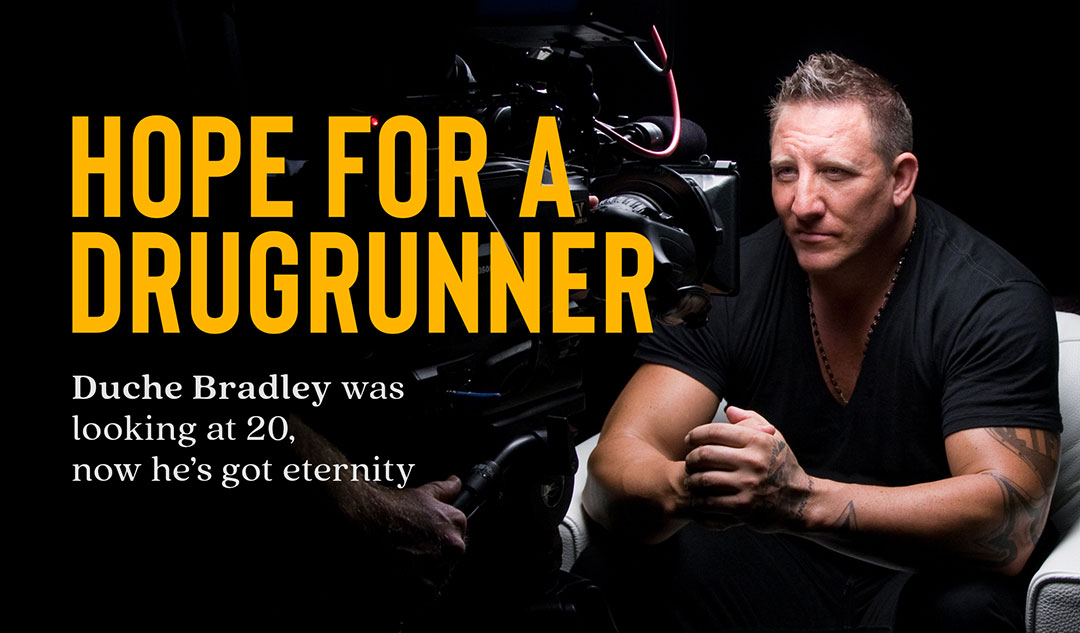 Hope for a Drugrunner: Duche Bradley was looking at 20, now he's got eternity