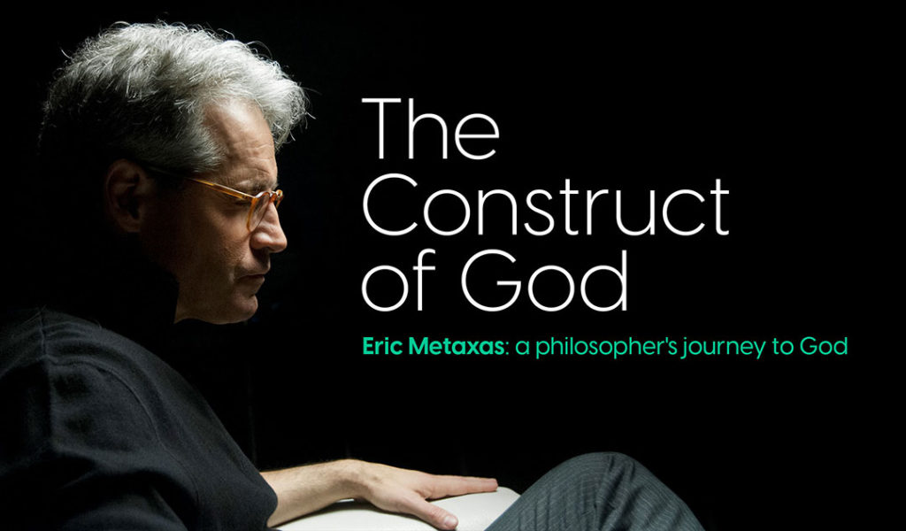 The Construct of God: Eric Metaxas: a philosopher's journey to faith