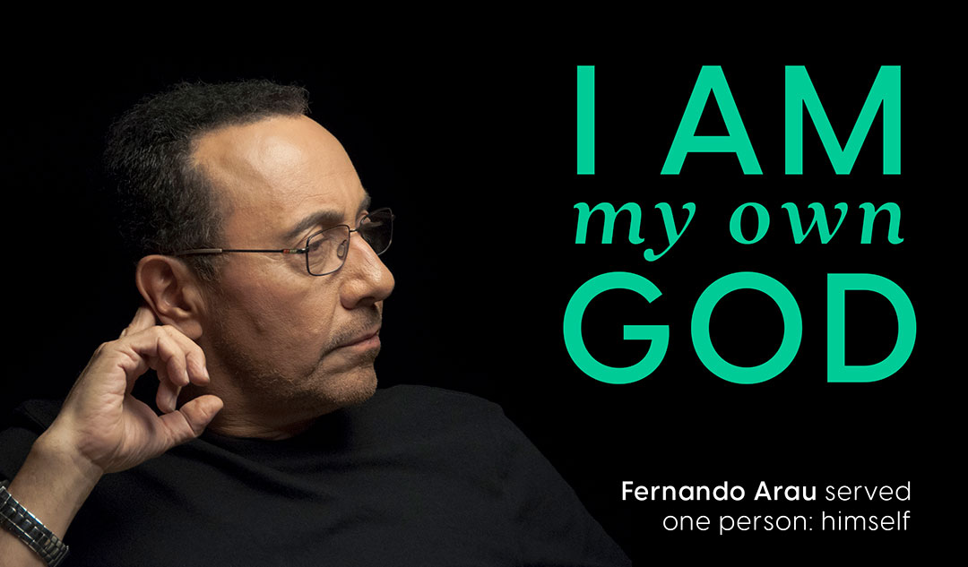 I am my own god: Fernando Arau served one person: himself