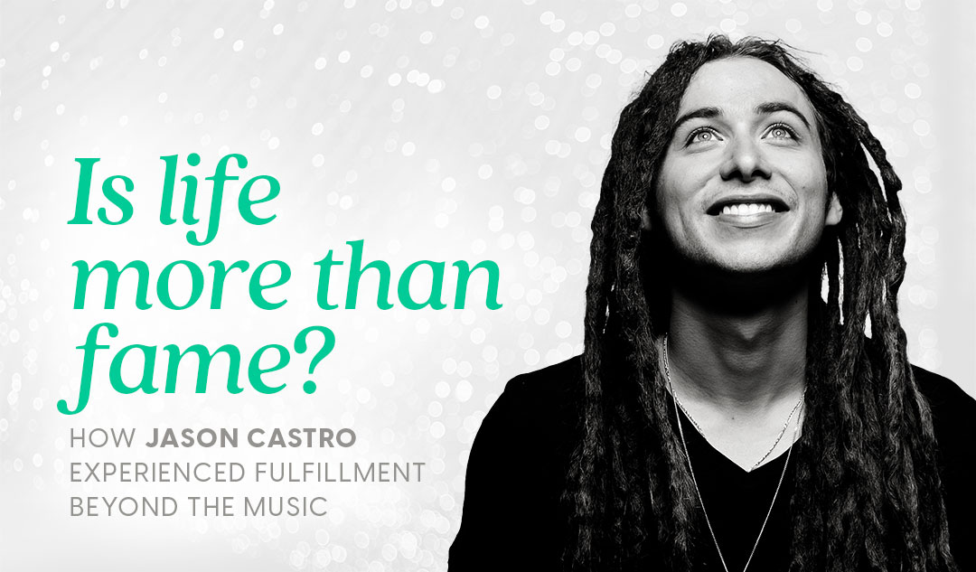 Is life more than fame?: How Jason Castro experienced fulfillment beyond the music.