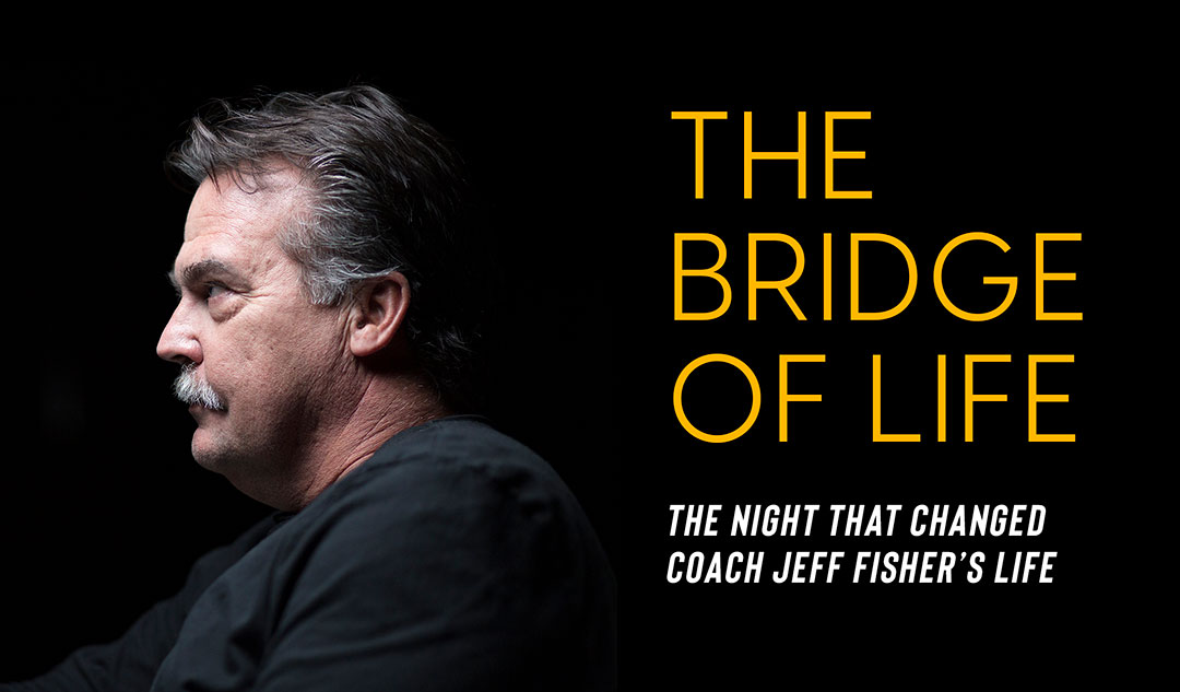The Bridge of Life: The night that changed Coach Jeff Fisher's life