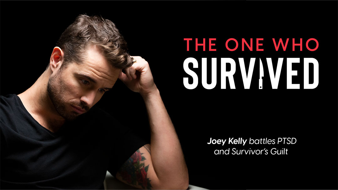 The One Who Survived: Joey Kelly pattles PTSD and survivor's guilt