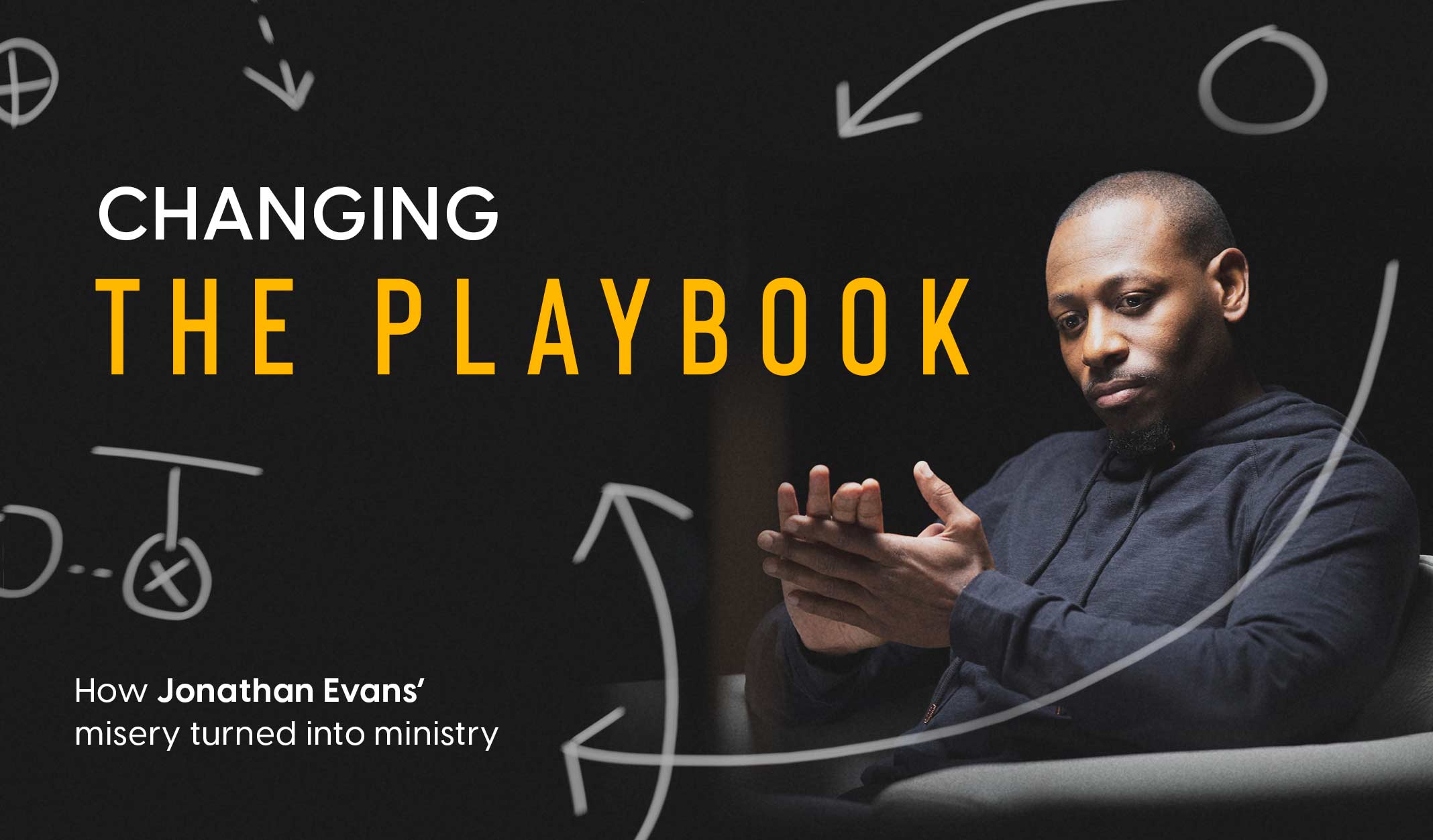 Changing the Playbook: How Jonathan Evans' misery turned into ministry