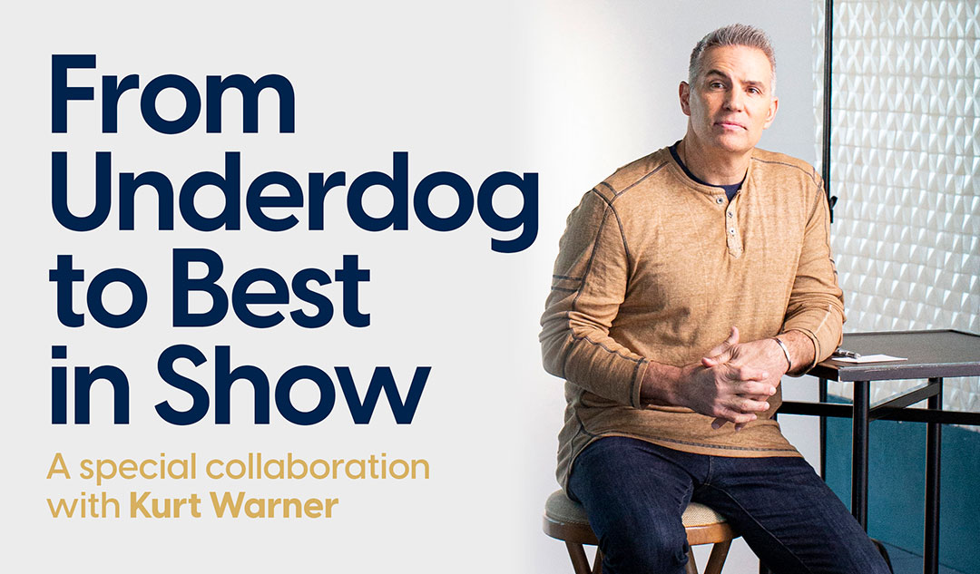 From Underdog to Best in Show: A special collaboration with Kurt Warner