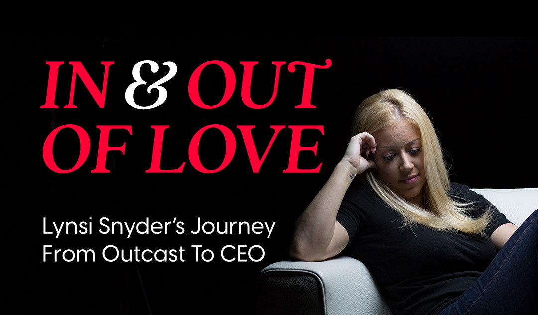 In & Out of Love: Lynsi Snyder's journey from outcast to CEO