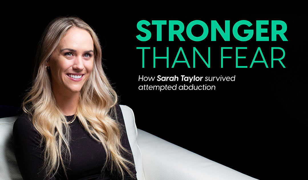 Stronger Than Fear: How Sarah Taylor survived attempted abduction
