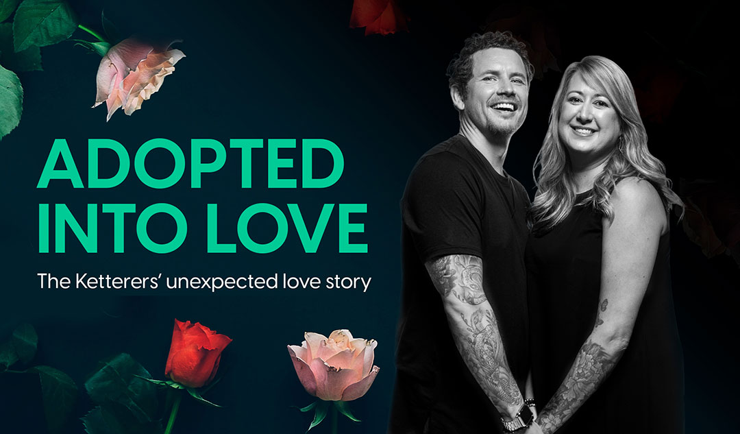 Adopted into Love: The Ketterers' Unexpected Love Story