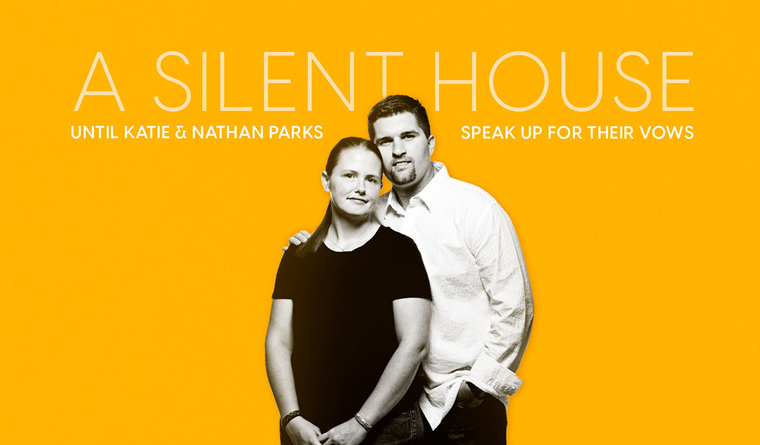 A Silent House: Until Katie & Nathan Parks speak up for their vows