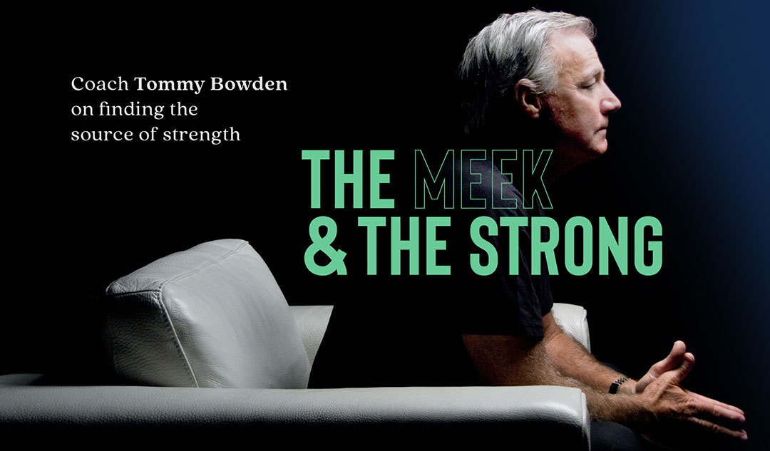The Meek and the Strong: Coach Tommy Bowden on finding the source of strength
