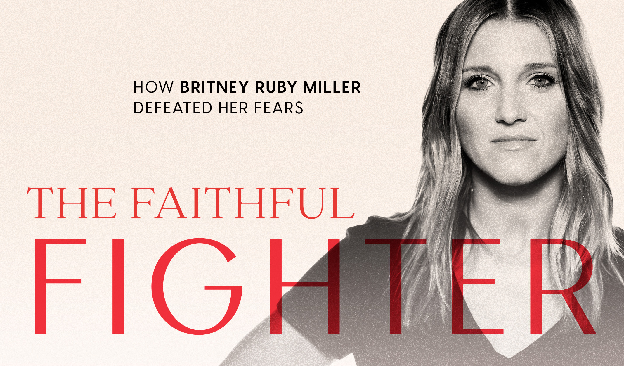 The Faithful Fighter: How Britney Ruby Miller defeated her fears.